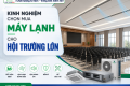KINH NGHIỆM CHỌN MUA MÁY LẠNH CHO HỘI TRƯỜNG LỚN