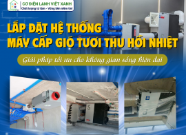LẮP ĐẶT HỆ THỐNG MÁY CẤP GIÓ TƯƠI THU HỒI NHIỆT LỌC KHÔNG KHÍ - GIẢI PHÁP TỐI ƯU CHO KHÔNG GIAN SỐNG HIỆN ĐẠI