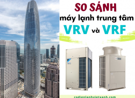 So sánh máy lạnh trung tâm VRV và VRF