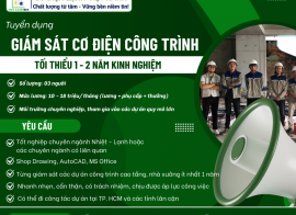 TUYỂN DỤNG GIÁM SÁT CƠ ĐIỆN CÔNG TRÌNH - TỐI THIỂU 1 NĂM KINH NGHIỆM